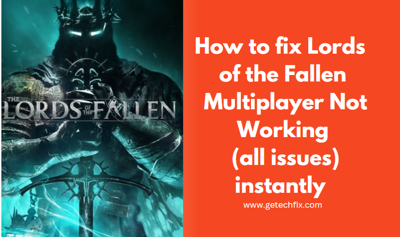 How to fix Lords of the Fallen Multiplayer Not Working (all issues) instantly