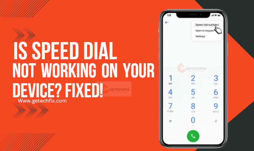 Is Speed Dial not working on your device Fixed! -getechfix.com