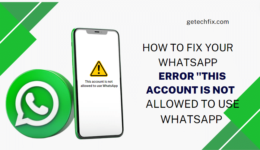 How to Fix Your WhatsApp error This account is not allowed to use WhatsApp