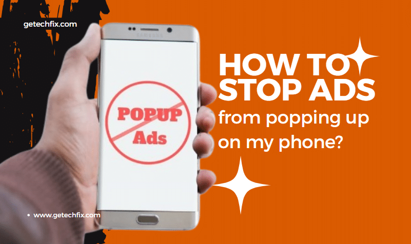 How to stop ads from popping up on my phones